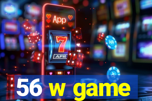 56 w game